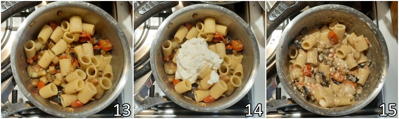 e. mantecare la pasta con melanzane pomodorini e stracchino fuori dal fuoco