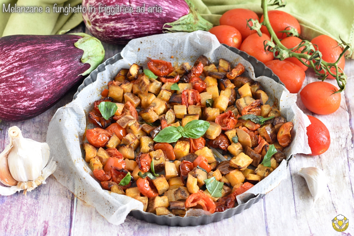 melanzane a funghetto in friggitrice ad aria ricetta veloce con poco olio non fritte il chicco di mais