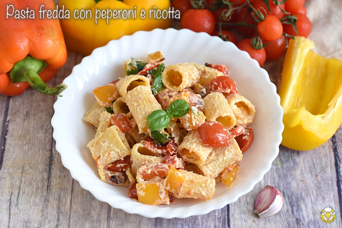 pasta fredda con peperoni e ricotta ricetta estiva veloce e leggera il chicco di mais