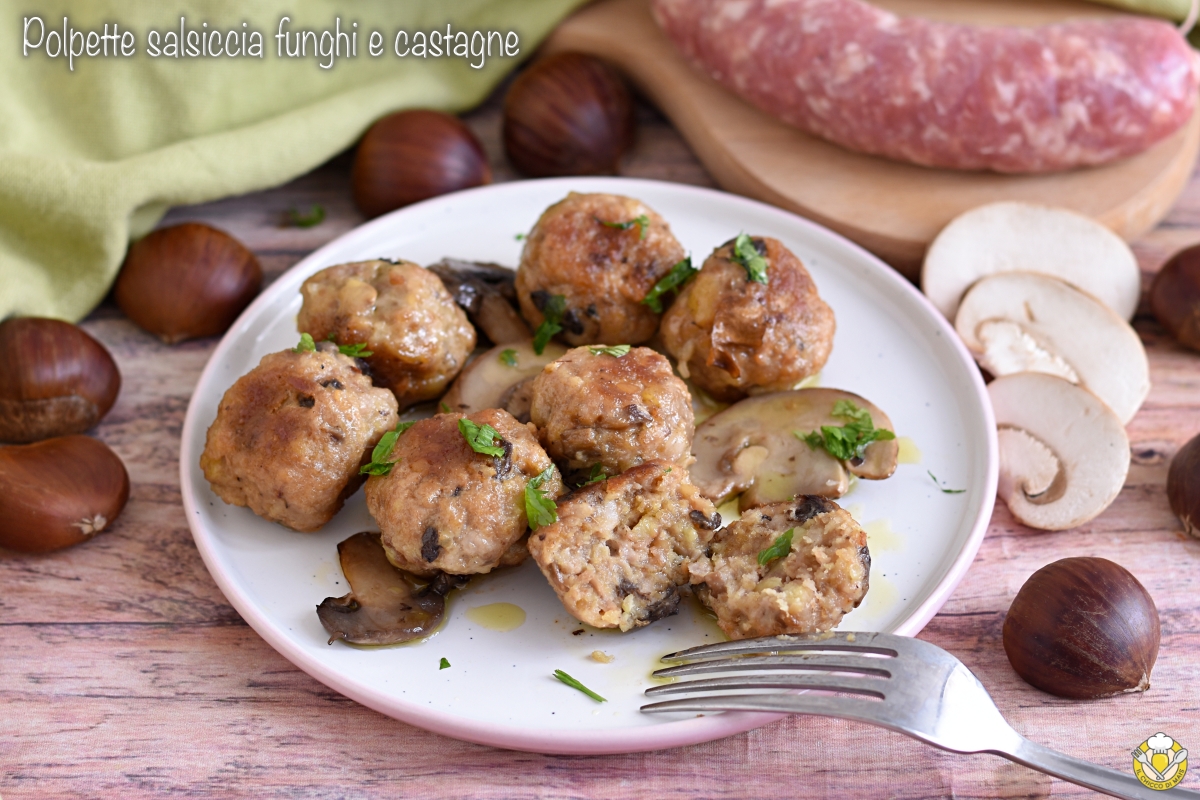 polpette di salsiccia e funghi con castagne ricetta autunnale secondo originale gustoso il chicco di mais