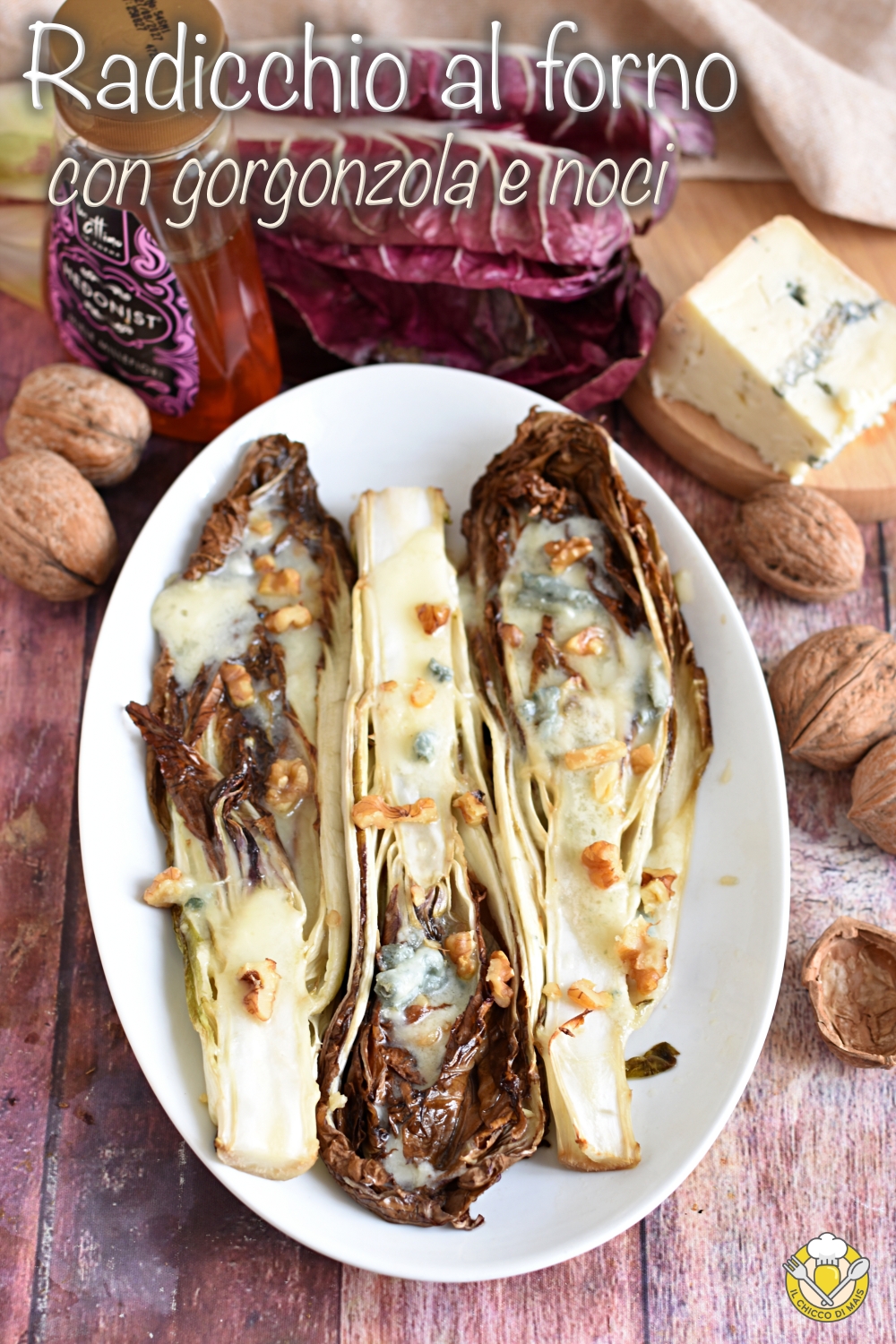 v_ radicchio al forno con gorgonzola e noci ricetta sfiziosa con radicchio trevigiano tardivo il chicco di mais