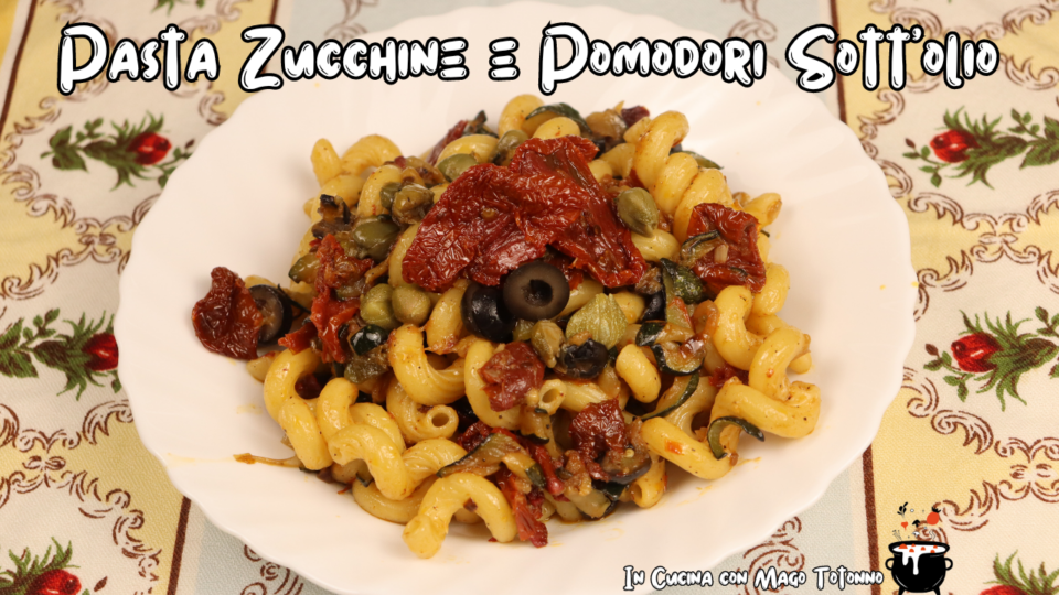 pasta con zucchine e pomodori secchi sott'olio