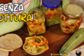 Zucchine Sott'olio alla Calabrese: la Ricetta della Nonna Senza Cottura