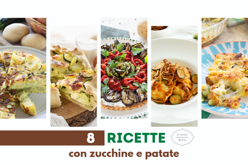 8 Ricette con zucchine e patate - Semplici e sfiziose