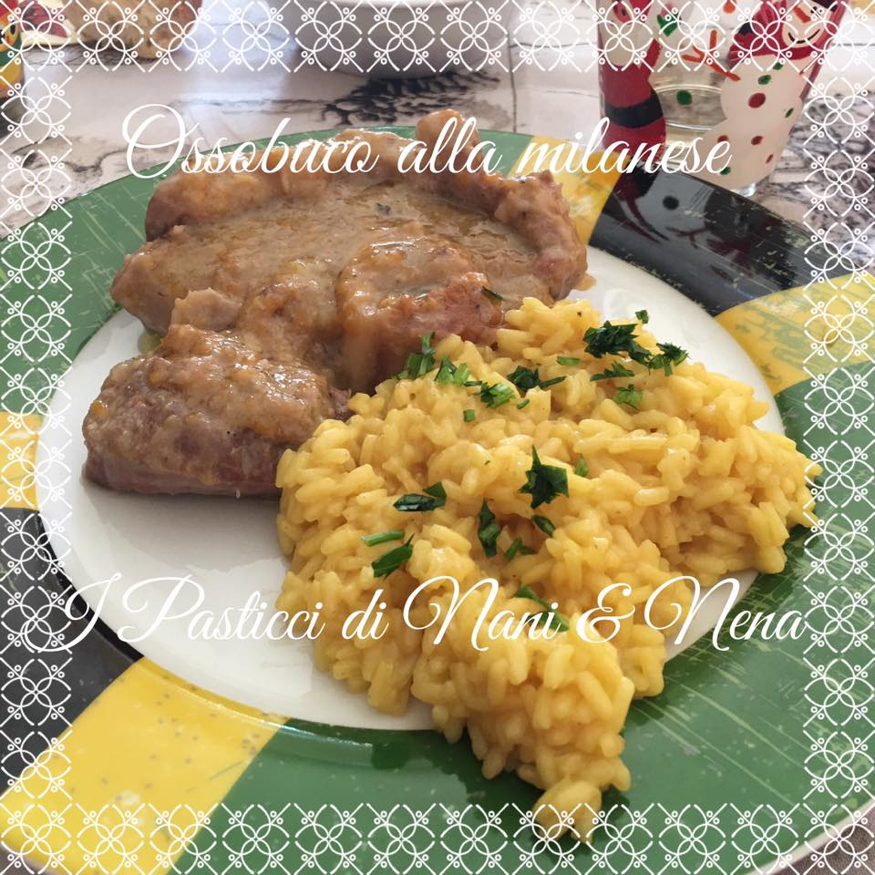 Ossobuco alla Milanese con Risotto allo Zafferano i Pasticci di Nani