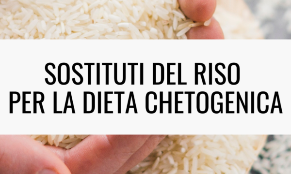 Sostituiti del riso nella dieta chetogenica