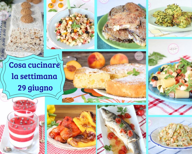 cosa cucinare la settimana 29 giugno