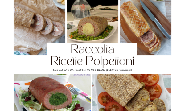 Raccolta ricette polpettoni facili e buonissimi