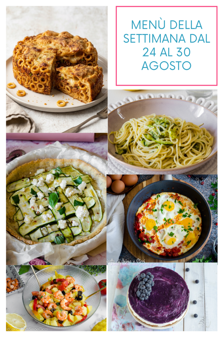 Menù settimanale dal 24 al 30 agosto: ricette di fine estate facili e gustose
