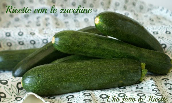 Ricette per cucinare le zucchine