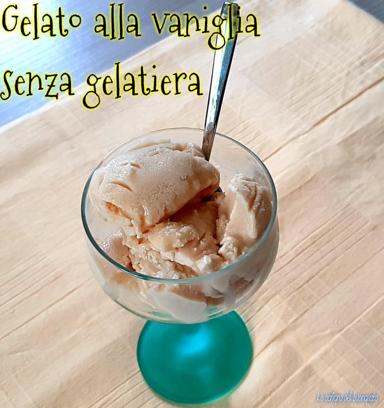Gelato alla vaniglia senza uova e senza gelatiera