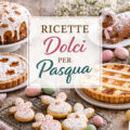 Ricette dolci per Pasqua