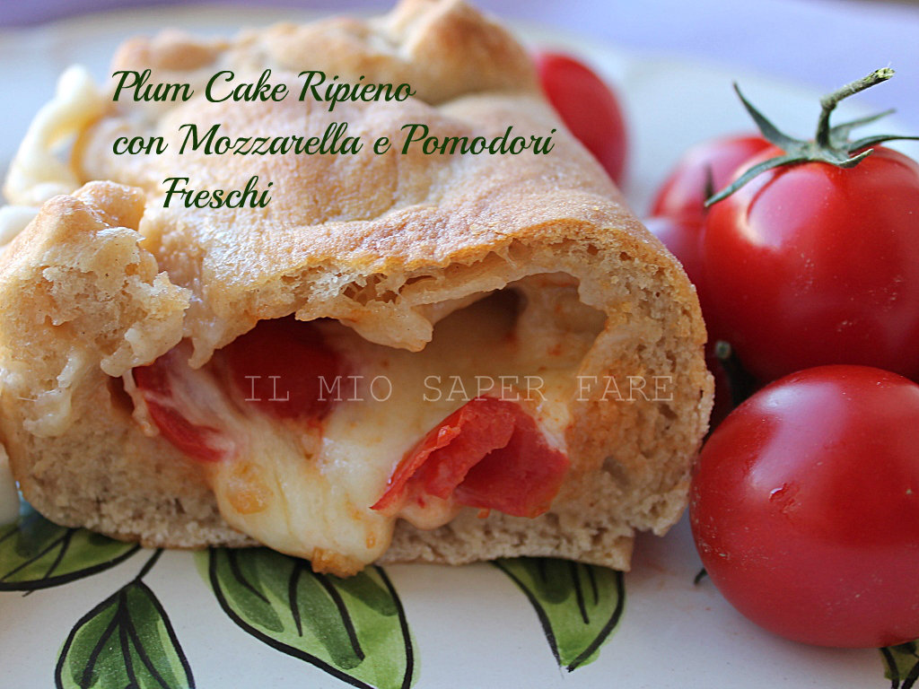 Plum Cake Ripieno con Mozzarella e Pomodori Freschi blog il mio saper fare