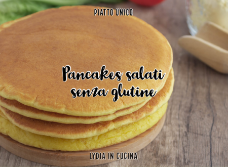 Pancakes salati senza glutine, ricetta collaudata