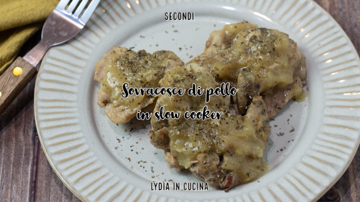 Sovracosce di pollo in slow cooker