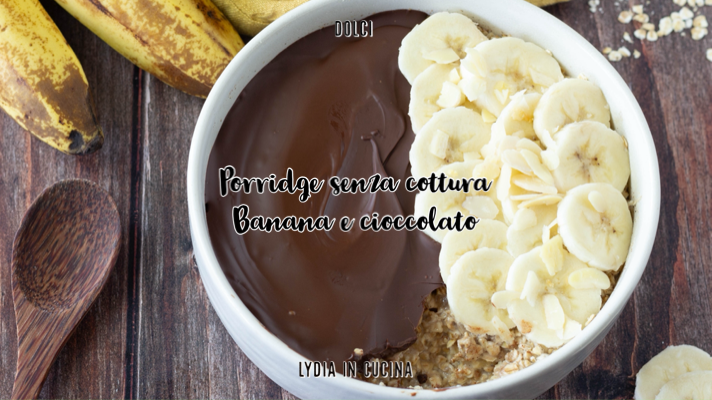 porridge al cioccolato e banana senza cottura