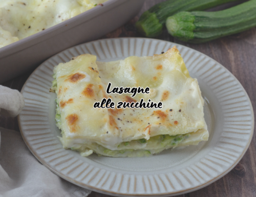 Lasagne alle zucchine con besciamella e mozzarella