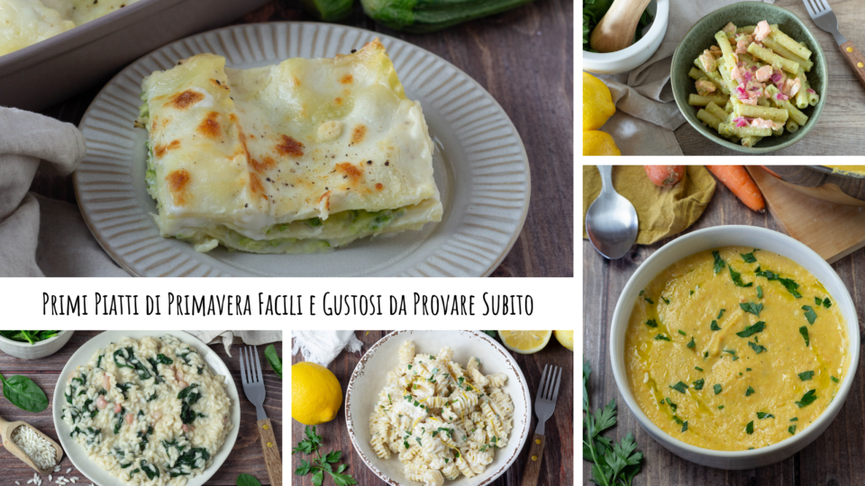 Primi Piatti di Primavera Facili e Gustosi da Provare Subito
