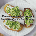 Bruschette con zucchine e burrata
