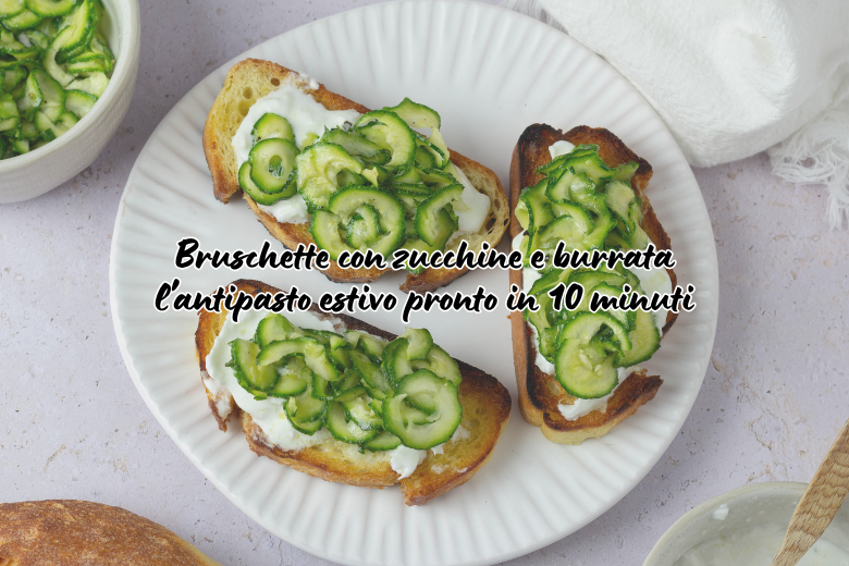 Bruschette con zucchine e burrata