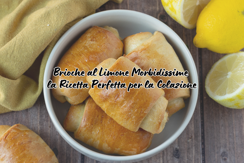 Brioche al limone morbidissime