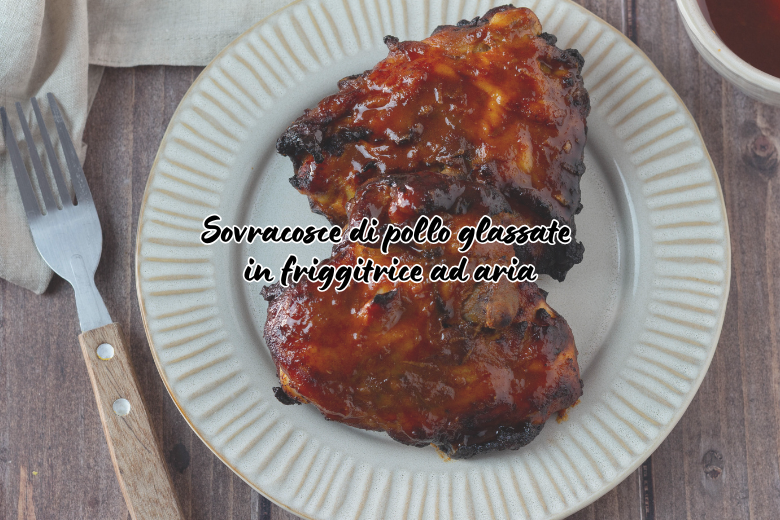Sovracosce di pollo glassate in friggitrice ad aria
