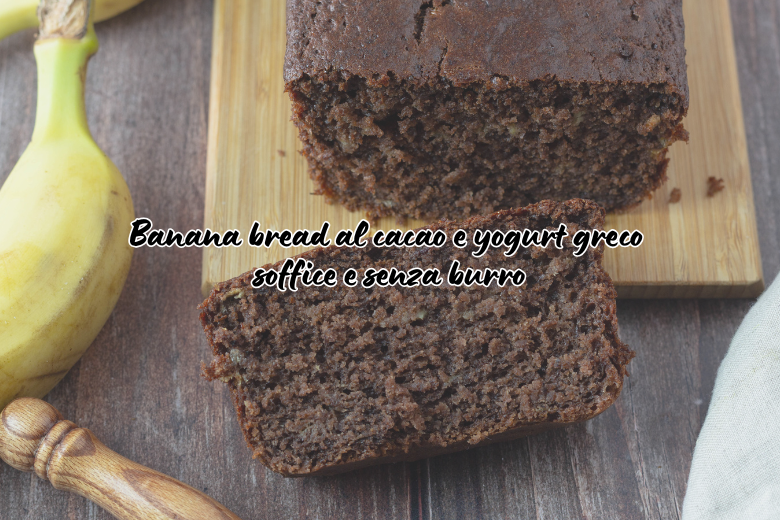 Banana bread al cacao e yogurt greco