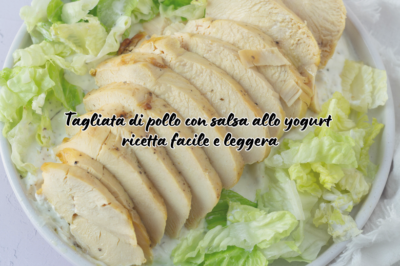 Tagliata di Pollo con salsa allo yogurt