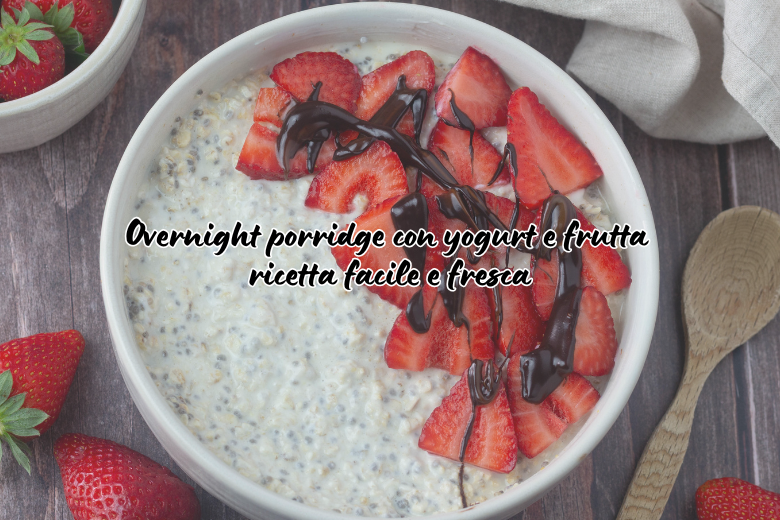 Overnight porridge con yogurt e frutta
