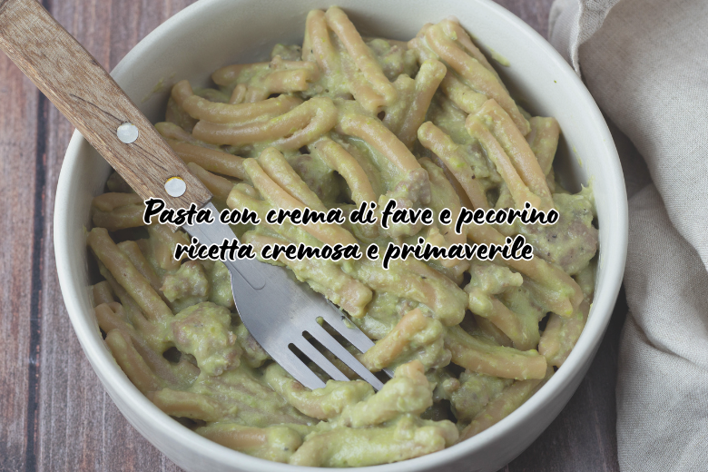 Pasta Crema di Fave e Pecorino