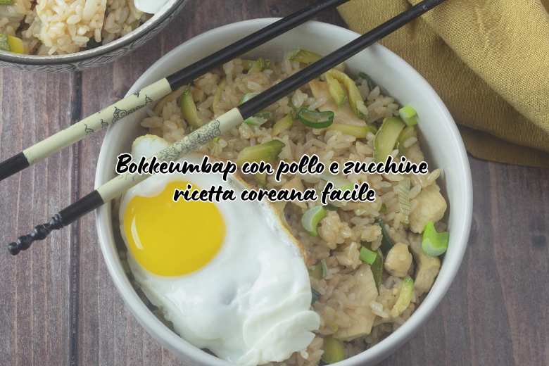 Bokkeumbap pollo e zucchine