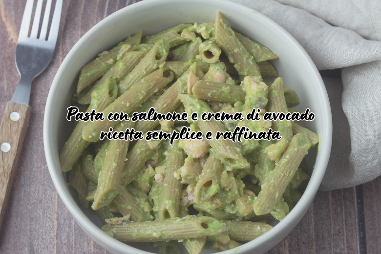 Pasta al salmone e avocado