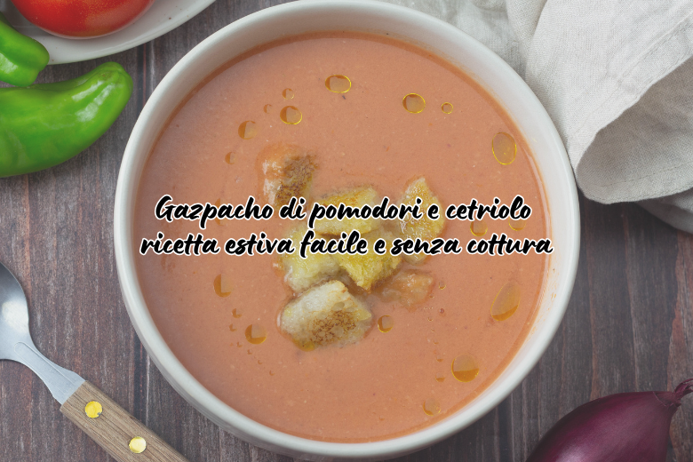 Gazpacho di pomodori e cetriolo