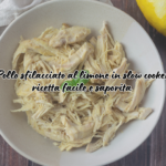 Pollo sfilacciato al limone in slow cooker