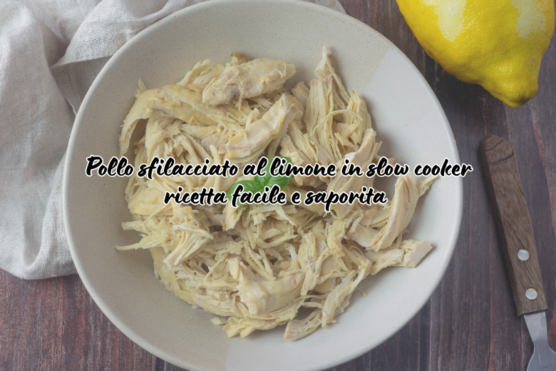 Pollo sfilacciato al limone in slow cooker