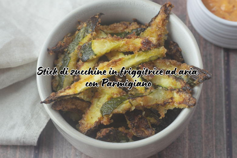 Stick di Zucchine in Friggitrice ad Aria