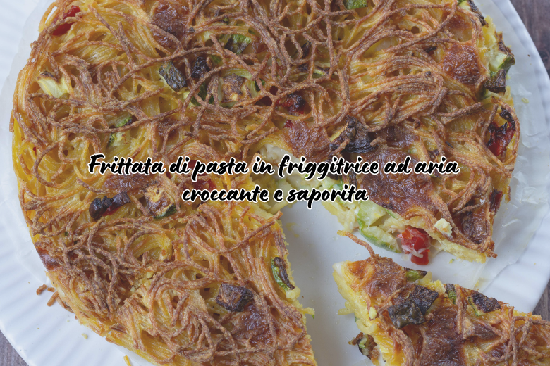 Frittata di Pasta in Friggitrice ad Aria