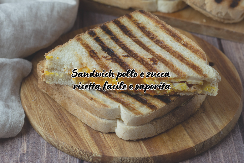 Sandwich pollo e zucca