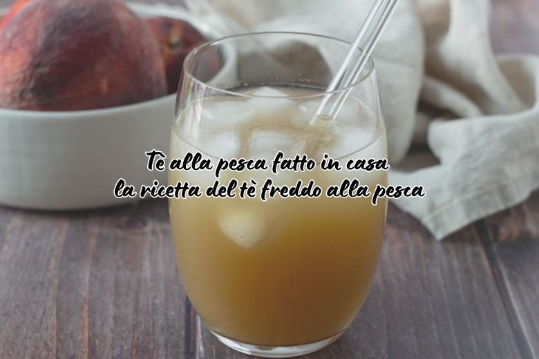 Tè alla pesca fatto in casa