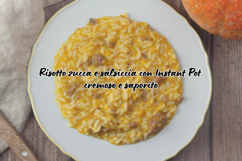 Risotto zucca e salsiccia in Instant Pot