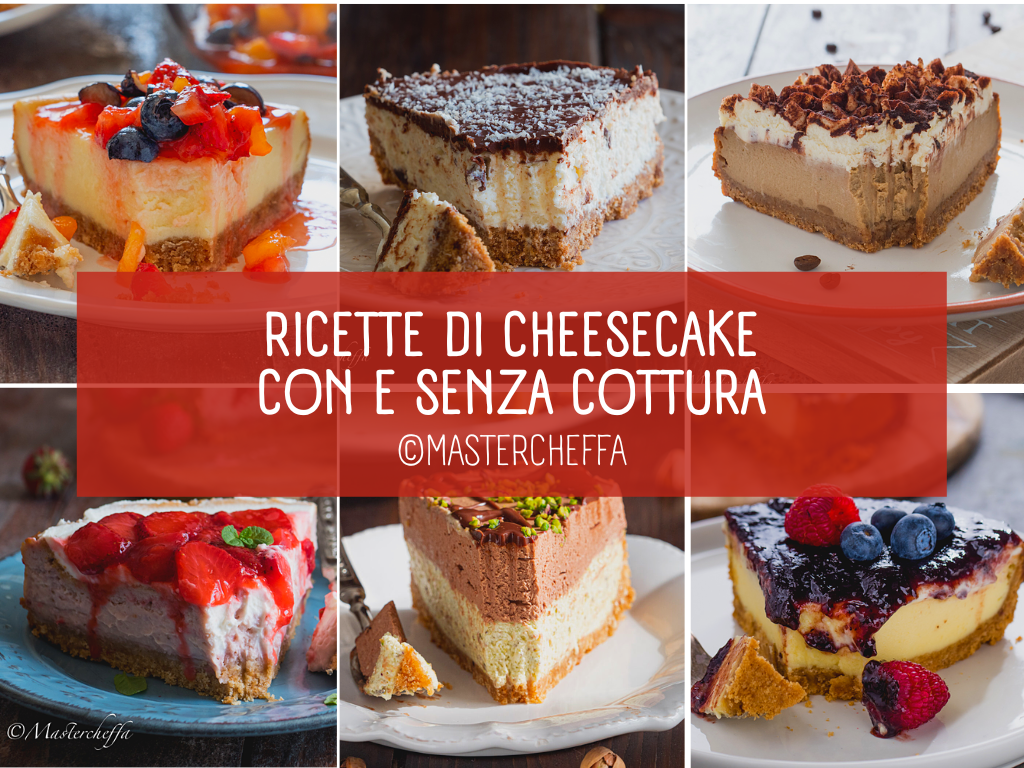 Raccolta Di Ricette Di Cheesecake Con E Senza Cottura