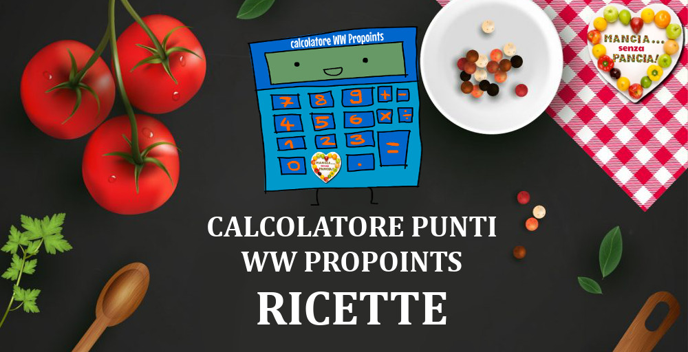 Calcolatore Ricette Weight Watchers Propoints, Mangia senza Pancia