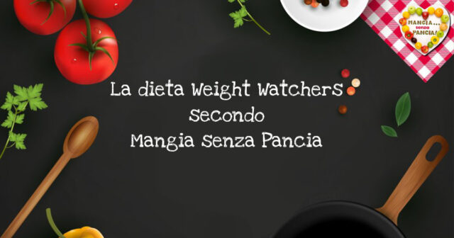 La dieta Weight Watchers secondo Mangia senza Pancia