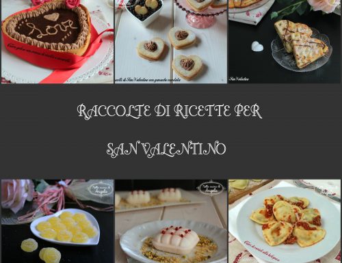 Raccolta ricette per San Valentino dal dolce al salato