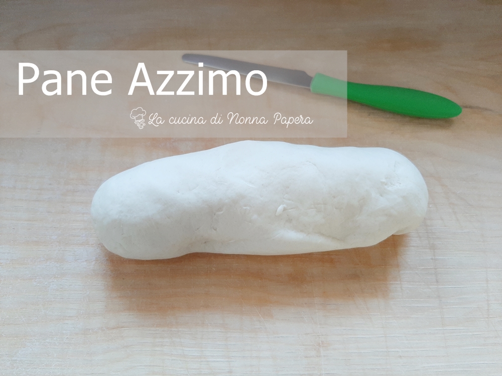 Pane Azzimo con Bimby - La cucina di Nonna Papera