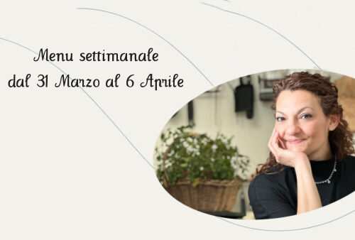 Menu settimanale dal 31 Marzo al 6 Aprile