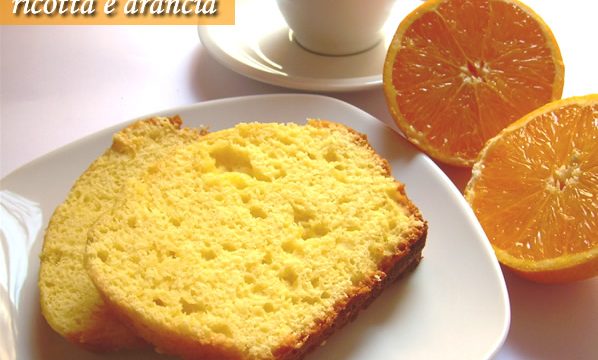 Plumcake ricotta e arancia ricetta dolce senza burro