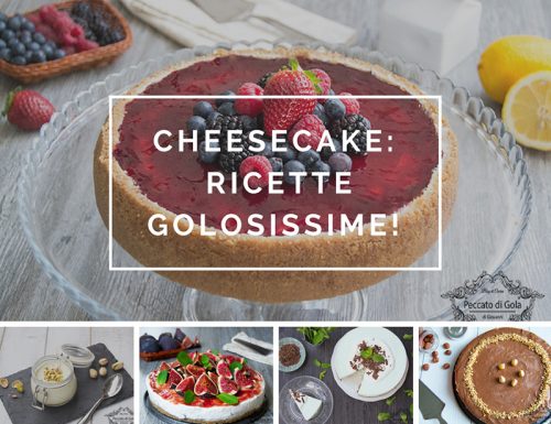 Le ricette delle migliori cheesecake: tante golose torte fredde o cotte!
