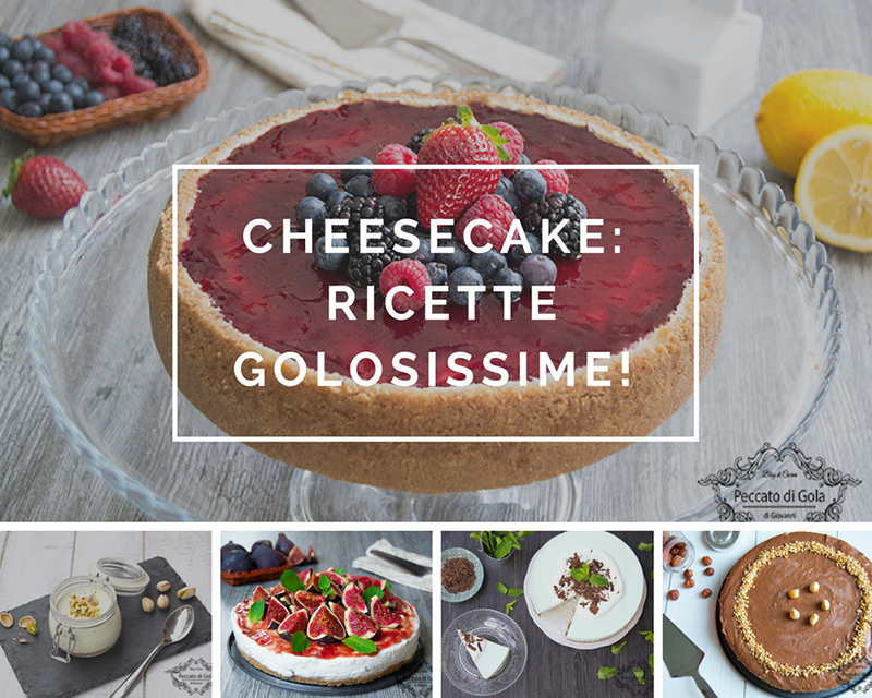 Le ricette delle migliori cheesecake tante golose torte fredde o cotte, peccato di gola di giovanni