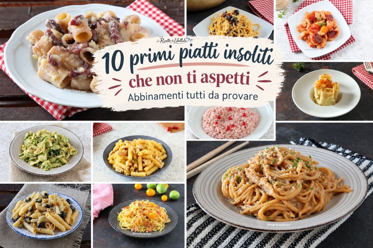 10 primi piatti insoliti da provare
